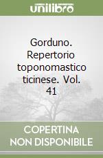 Gorduno. Repertorio toponomastico ticinese. Vol. 41 libro