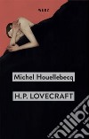H. P. Lovecraft. Contro il mondo, contro la vita libro