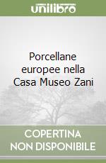 Porcellane europee nella Casa Museo Zani libro