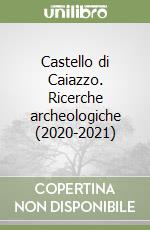 Castello di Caiazzo. Ricerche archeologiche (2020-2021)