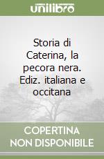 Storia di Caterina, la pecora nera. Ediz. italiana e occitana