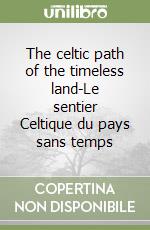 The celtic path of the timeless land-Le sentier Celtique du pays sans temps