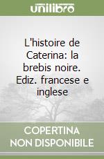 L'histoire de Caterina: la brebis noire. Ediz. francese e inglese