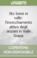 Sto bene in valle: l'invecchiamento attivo degli anziani in Valle Grana