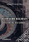 Eustache Balmain. Testimone nell'ombra libro di Mancinelli Giorgio