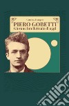 Piero Gobetti. Giovane intellettuale di oggi libro