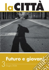 La città (2026). Vol. 3: Futuro e giovani