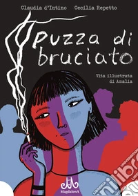 Puzza di bruciato. Vita illustrata di Amalia