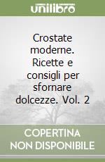 Crostate moderne. Ricette e consigli per sfornare dolcezze. Vol. 2 libro