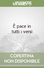 È pace in tutti i versi libro