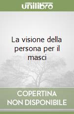 La visione della persona per il masci libro
