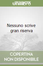Nessuno scrive gran riserva