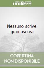 Nessuno scrive gran riserva libro