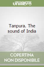 Tanpura. The sound of India libro