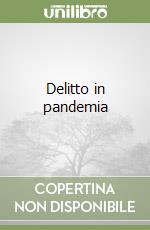 Delitto in pandemia