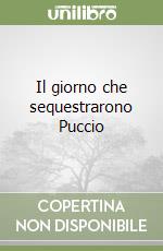 Il giorno che sequestrarono Puccio