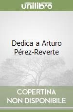 Dedica a Arturo Pérez-Reverte libro