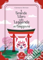 Il grande libro sulle leggende del Giappone. Ediz. illustrata