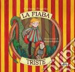 La fiaba triste. Ediz. illustrata