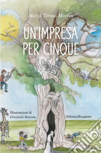 Un'impresa per cinque. Ediz. illustrata libro