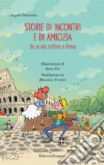 Storie di incontri e di amicizia. Un piccolo scrittore a Roma libro