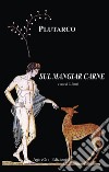 Sul mangiar carne libro di Plutarco Ditadi G. (cur.)