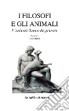 I filosofi e gli animali. L'animale buono da pensare libro di Ditadi G. (cur.)