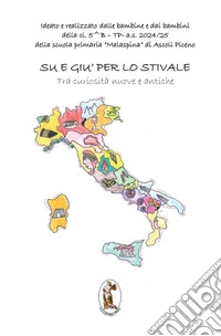 Su e giù per lo stivale. Tra curiosità nuove e antiche libro