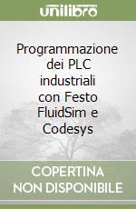 Programmazione dei PLC industriali con Festo FluidSim e Codesys libro