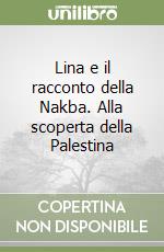 Lina e il racconto della Nakba. Alla scoperta della Palestina