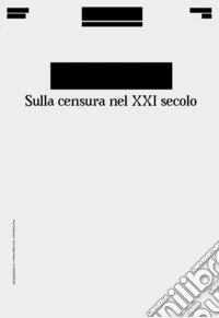 [Redacted]. Sulla censura nel XXI secolo libro