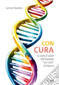 Con cura. Lo stato di salute dell'Ospedale «San Carlo» di Potenza libro
