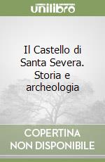 Il Castello di Santa Severa. Storia e archeologia
