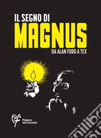 Il segno di Magnus. Da Alan Ford a Tex libro
