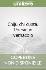 Chiju chi cunta. Poesie in vernacolo libro