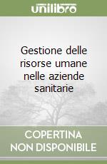 Gestione delle risorse umane nelle aziende sanitarie