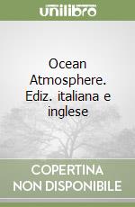 Ocean Atmosphere. Ediz. italiana e inglese