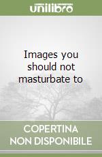 Images you should not masturbate to