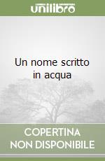 Un nome scritto in acqua libro