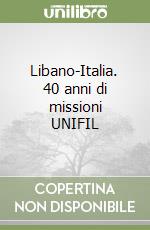 Libano-Italia. 40 anni di missioni UNIFIL libro