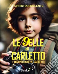 Le novelle di Carletto. L'Abruzzo in nove racconti libro