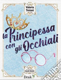 La principessa con gli occhiali libro