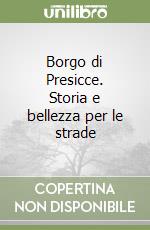 Borgo di Presicce. Storia e bellezza per le strade libro