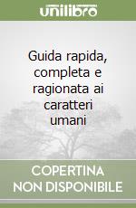 Guida rapida, completa e ragionata ai caratteri umani libro