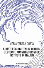 Kunstgeschichten im dialogy. Deutsche kunsthistorische institute in italien