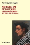 Machiavelli und die politischen verschwörungen. Machtkampf im Italien der Renaissance libro di Campi Alessandro