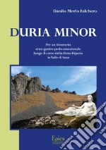 Duria Minor. Per un itinerario etno-gastro-pedo-emozionale lungo il corso della Dora Riparia in Valle Susa libro