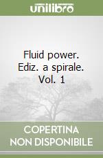 Fluid power. Ediz. a spirale. Vol. 1 libro