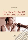 Cinema cubano tra realismo e realtà libro di Mezzacappa Luigi