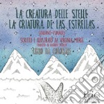 La creatura delle stelle-La criatura de las estrellas. Ediz. illustrata libro